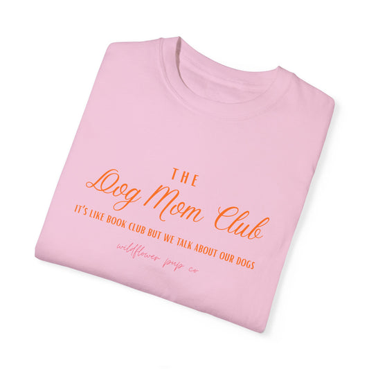 The Dog Mom Club | Comfort Colors T-Shirt (Pink with Orange)