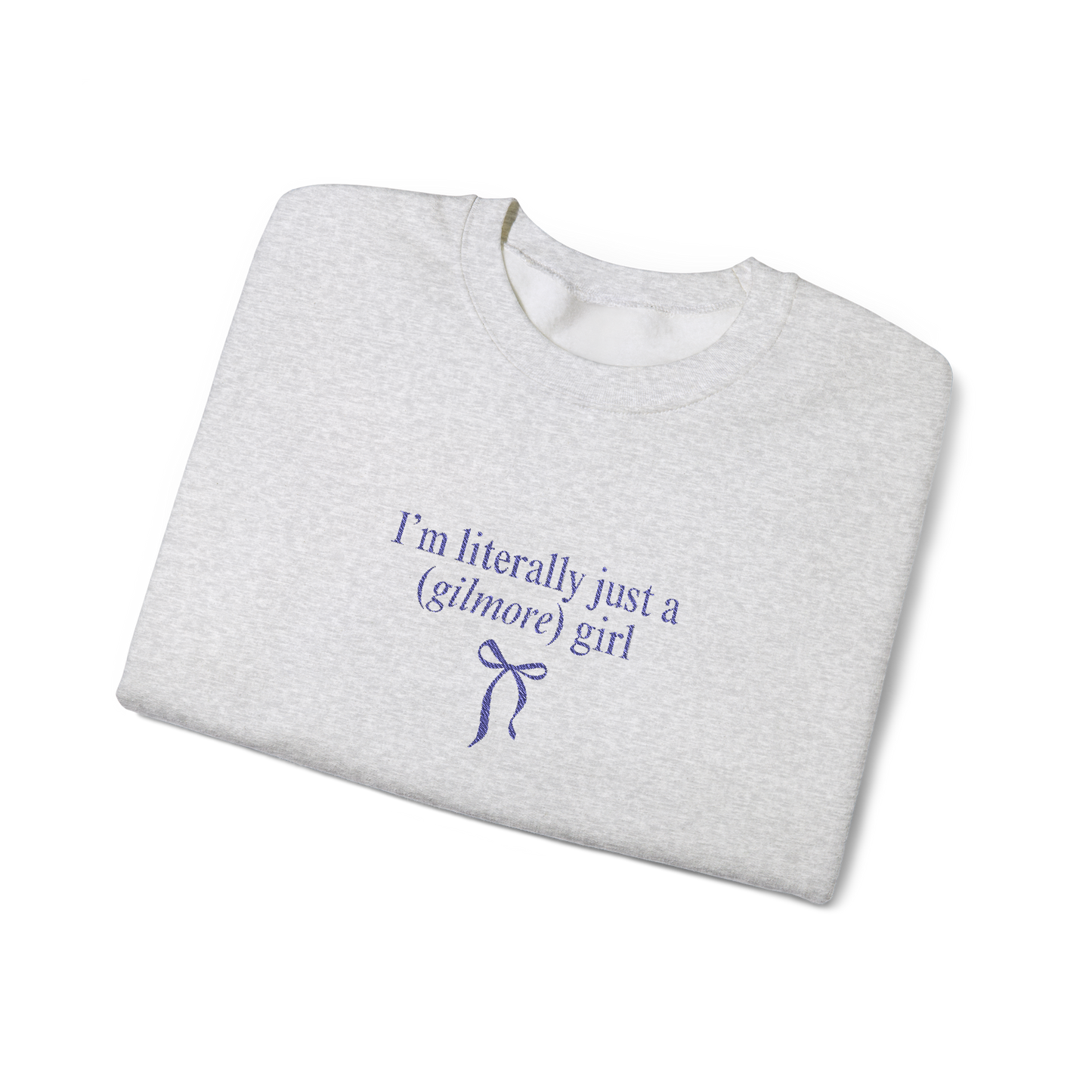 Embroidered | I'm Literally just a Gilmore Girl Crewneck (Ash)