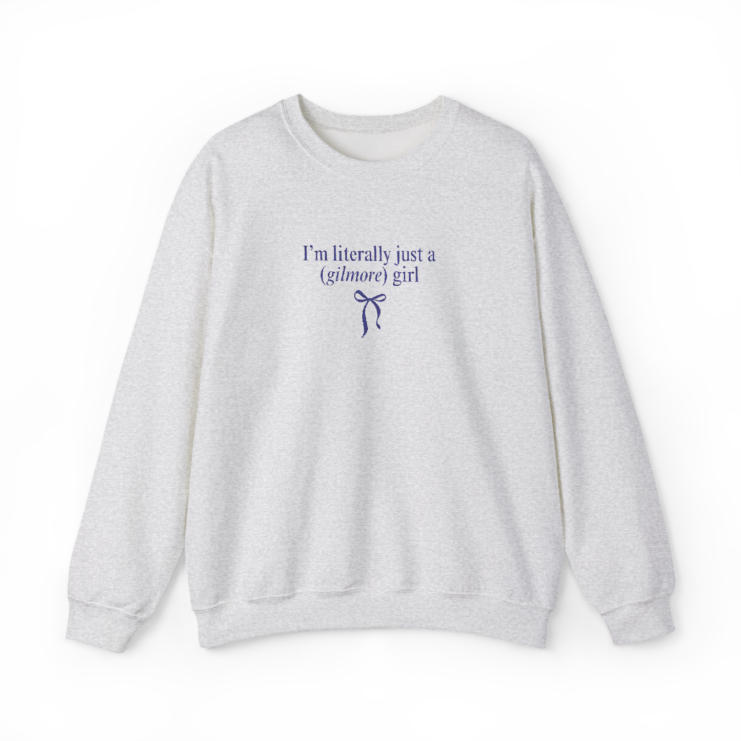 Embroidered | I'm Literally just a Gilmore Girl Crewneck (Ash)